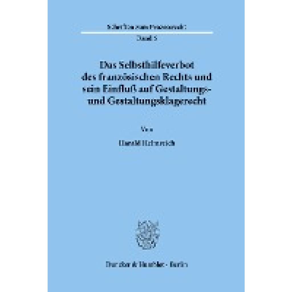 Helmreich, Harald: Das Selbsthilfeverbot des französischen Rechts und sein Einfluß auf Gestaltungs- und Gestaltungsklage