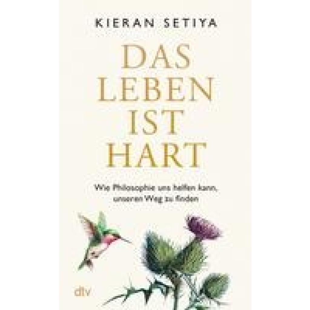 Setiya, Kieran: Das Leben ist hart