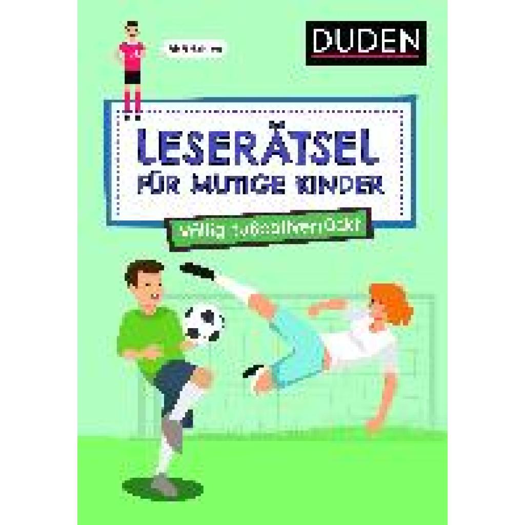 9783411780556 - Leserätsel für mutige Kinder - Völlig fußballverrückt - ab 7 Jahren - Janine Eck Ulrike Rogler Kartoniert (TB) 9783411780556 - Leserätsel für mutige Kinder - Völlig fußballverrückt - ab 7 Jahren - Janine Eck Ulrike Rogler Kartoniert (TB)