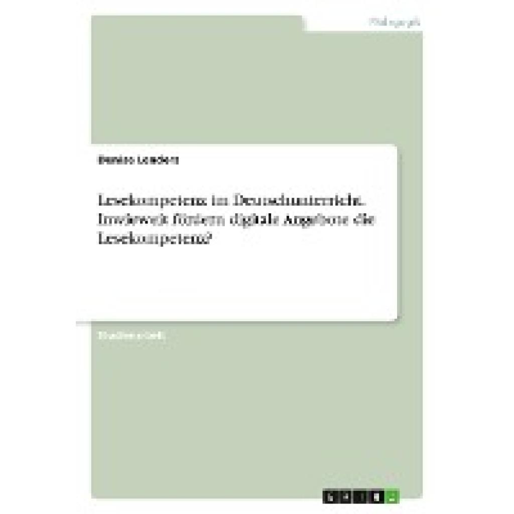 Lenders, Denise: Lesekompetenz im Deutschunterricht. Inwieweit fördern digitale Angebote die Lesekompetenz?