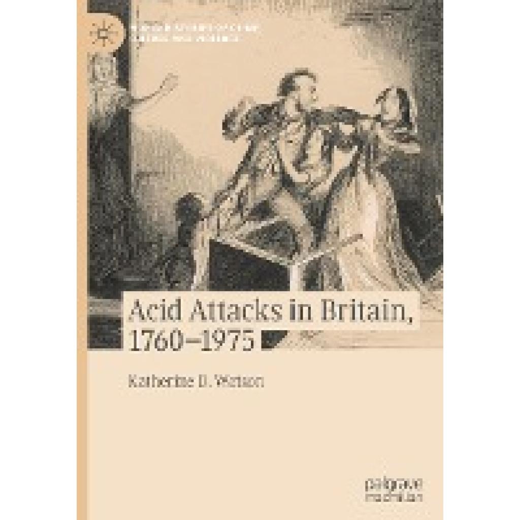 Watson, Katherine D.: Acid Attacks in Britain, 1760¿1975