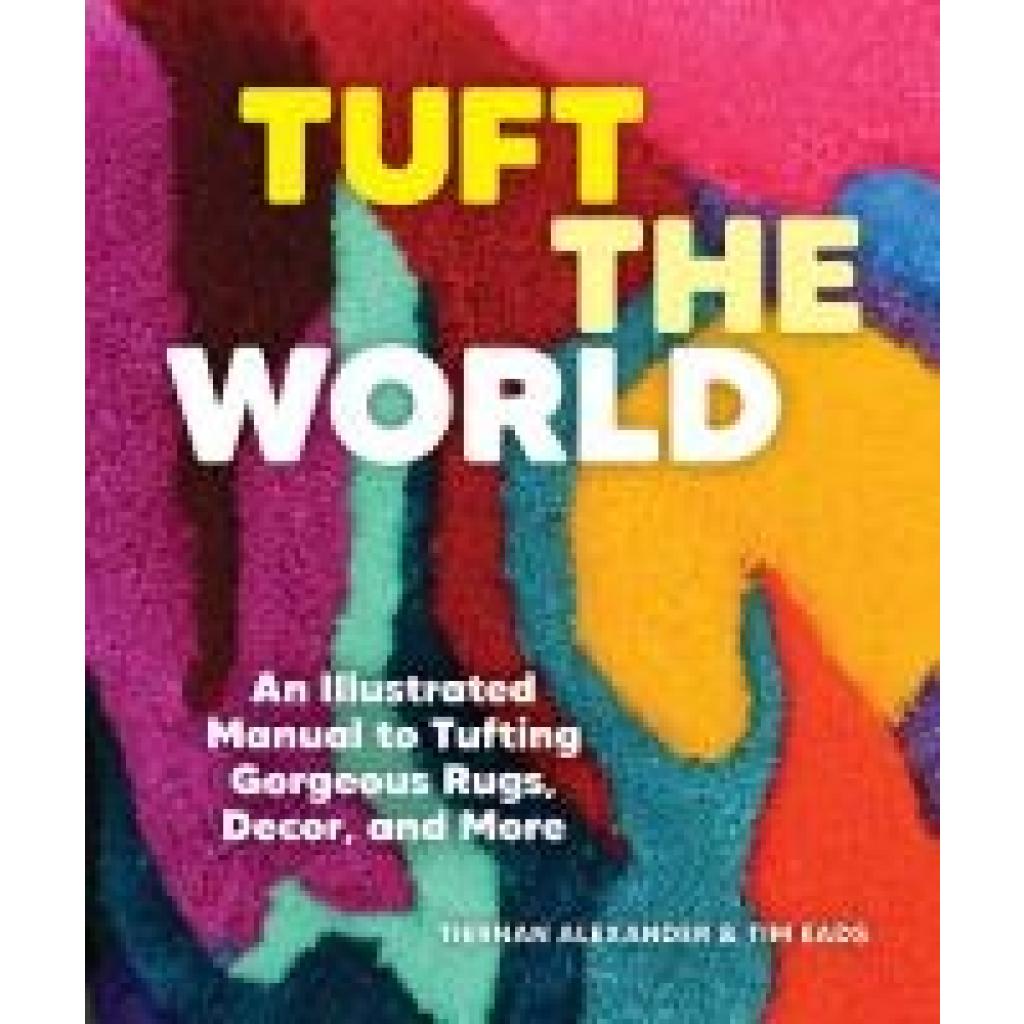 9781797224565 - Tuft the World - Tiernan Alexander Tim Eads Kartoniert (TB) 9781797224565 - Tuft the World - Tiernan Alexander Tim Eads Kartoniert (TB)