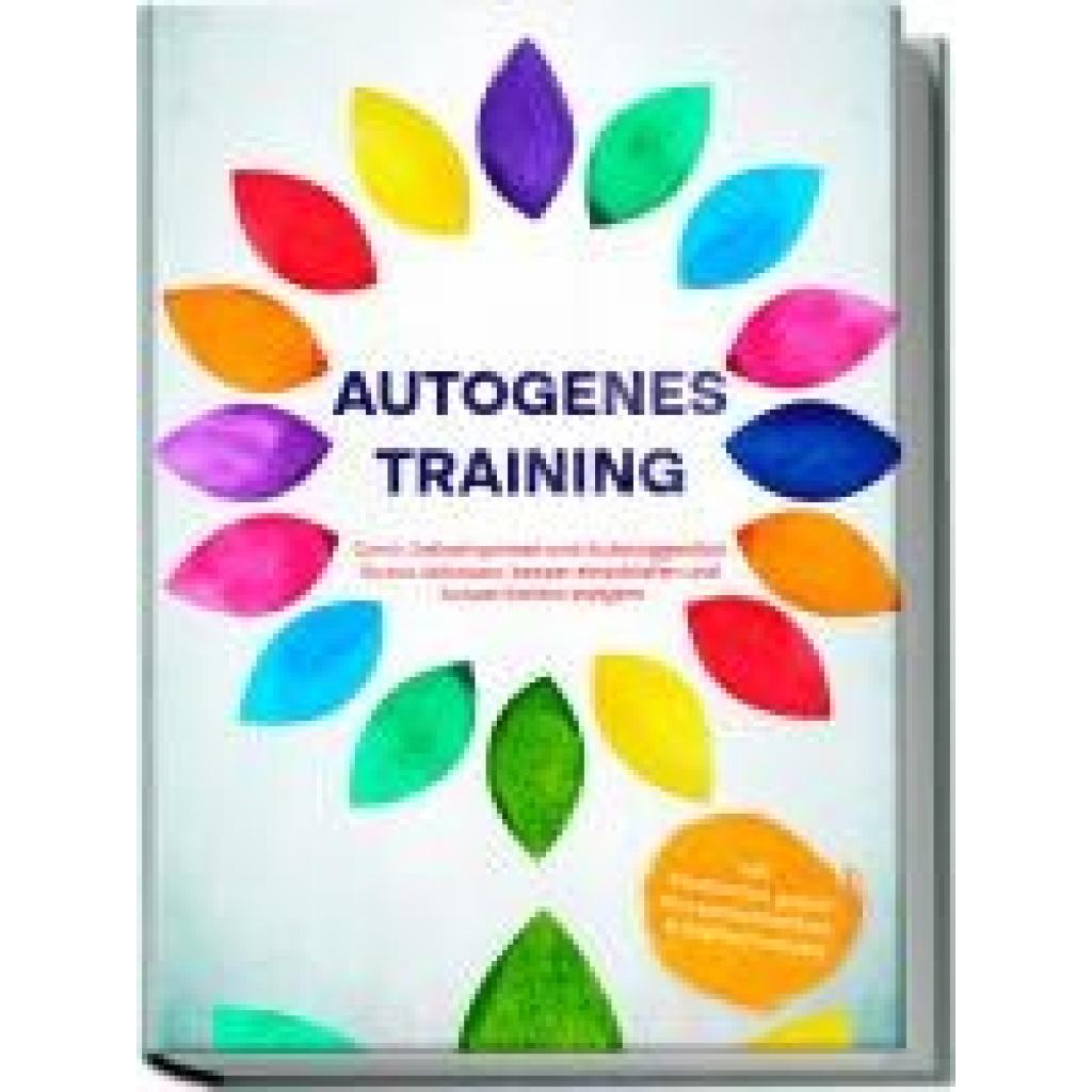 9783969304181 - Autogenes Training Durch Selbsthypnose und Autosuggestion Stress abbauen besser einschlafen und Konzentration steigern - inkl Meditation gegen Rückenschmerzen&Kopfschmerzen - Maria Klemm Taschenbuch 9783969304181 - Autogenes Training Durch Selbsthypnose und Autosuggestion Stress abbauen besser einschlafen und Konzentration steigern - inkl Meditation gegen Rückenschmerzen&Kopfschmerzen - Maria Klemm Taschenbuch