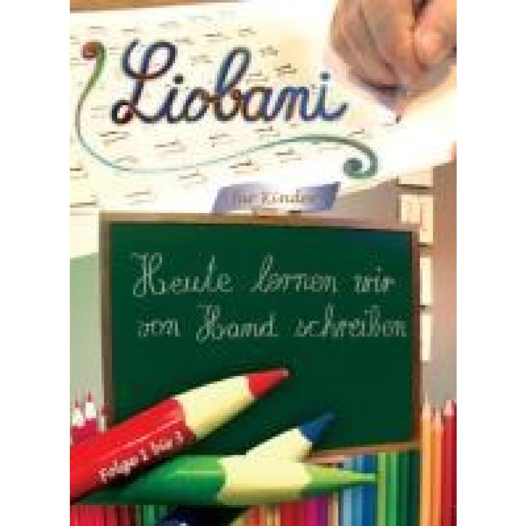 Gabriele: Liobani - Heute lernen wir von Hand schreiben