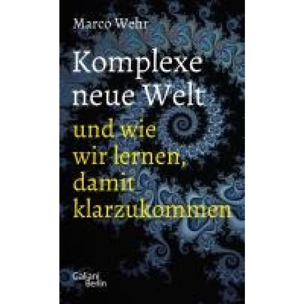 Wehr, Marco: Komplexe neue Welt und wie wir lernen, damit klarzukommen