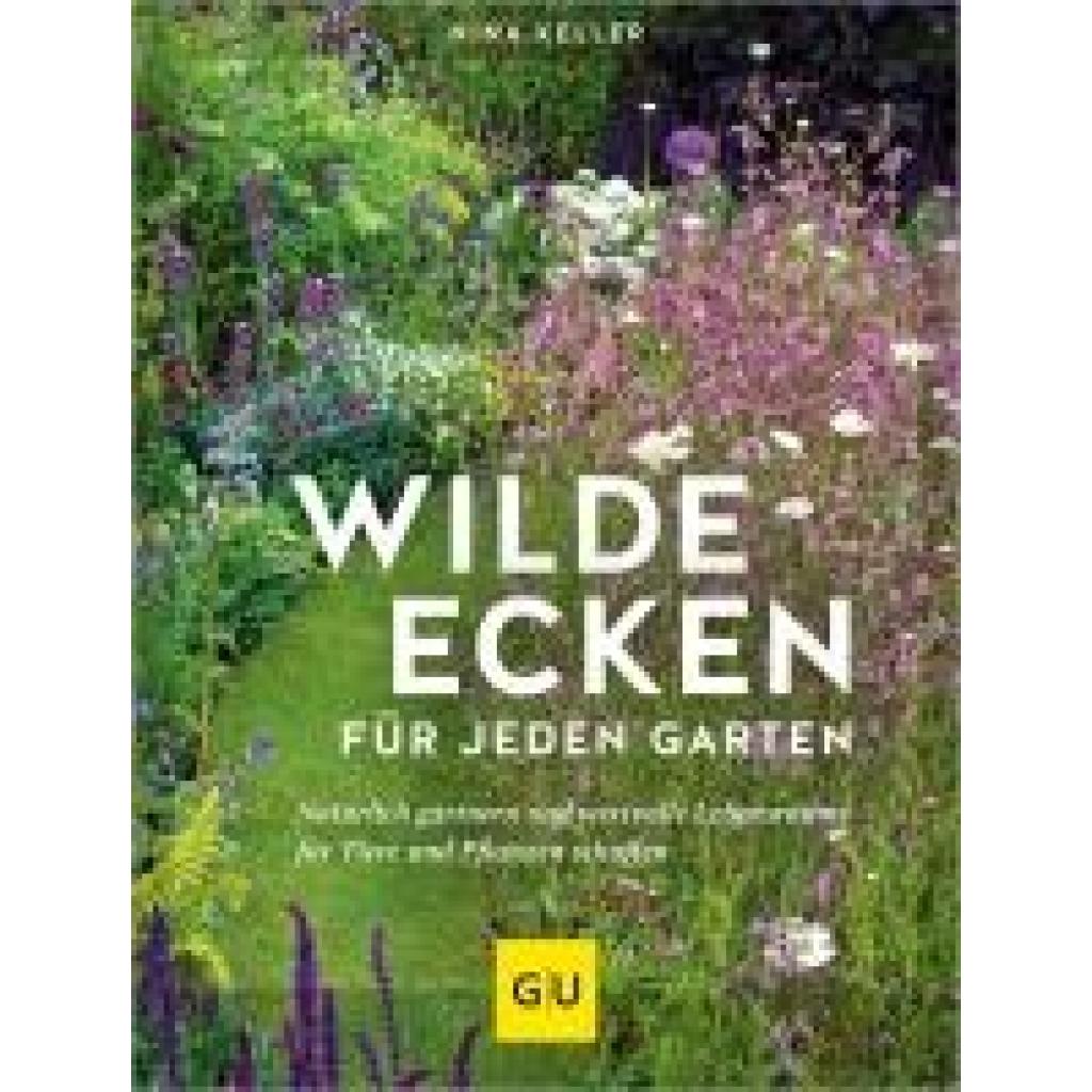 9783833889714 - Wilde Ecken für jeden Garten - Nina Keller Gebunden