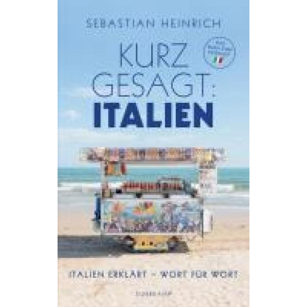 9783518474341 - Kurz gesagt Italien - Sebastian Heinrich Kartoniert (TB) 9783518474341 - Kurz gesagt Italien - Sebastian Heinrich Kartoniert (TB)