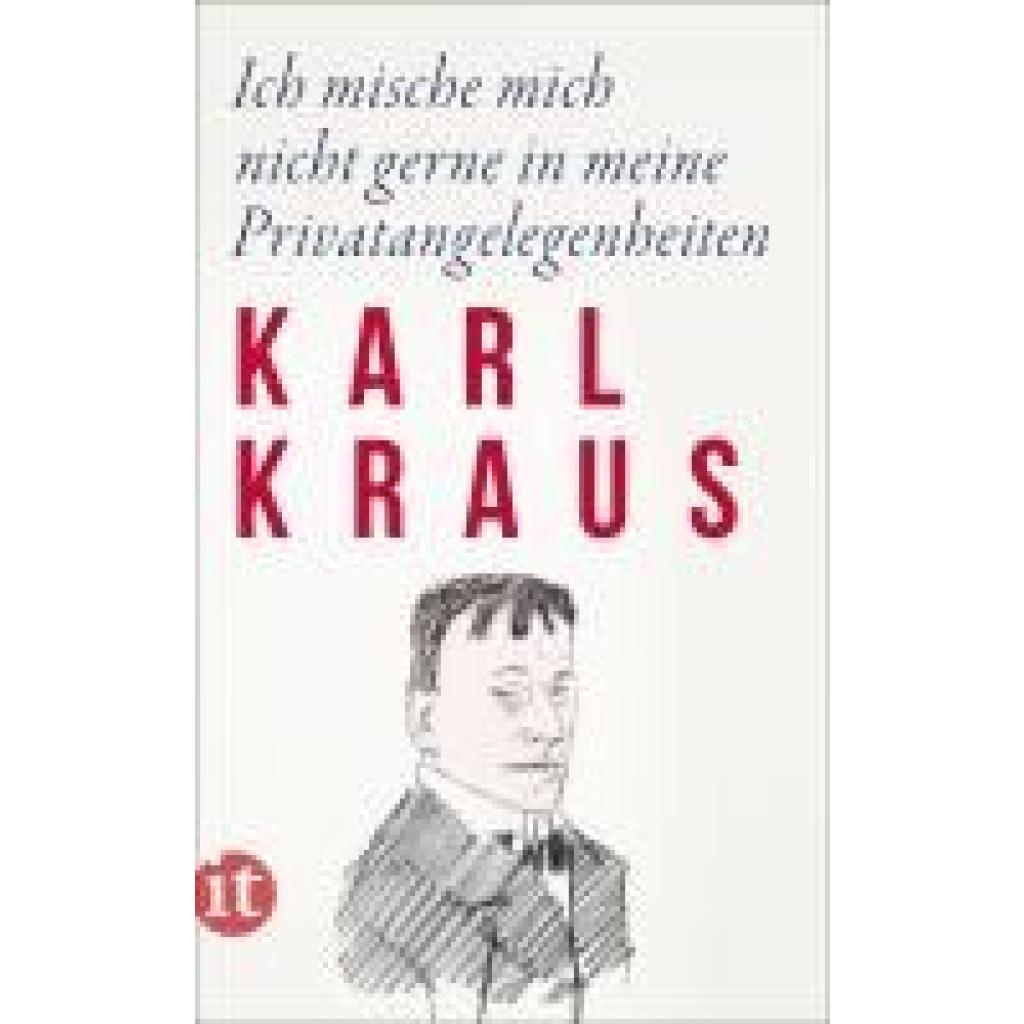 Kraus, Karl: Ich mische mich nicht gerne in meine Privatangelegenheiten
