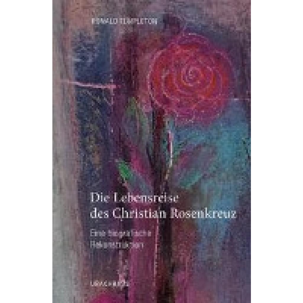 Templeton, Ronald: Die Lebensreise des Christian Rosencreutz