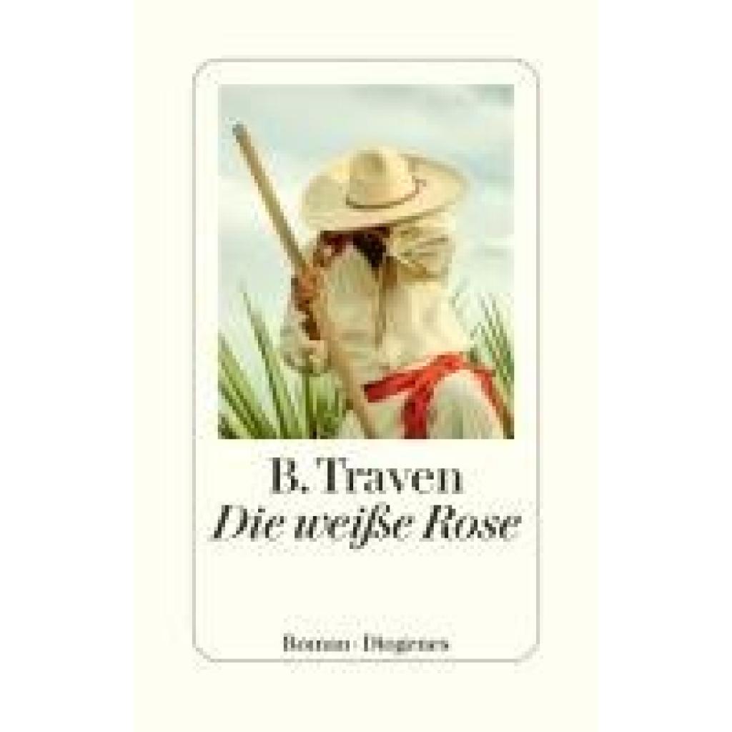 9783257072808 - Die weiße Rose - B Traven Gebunden