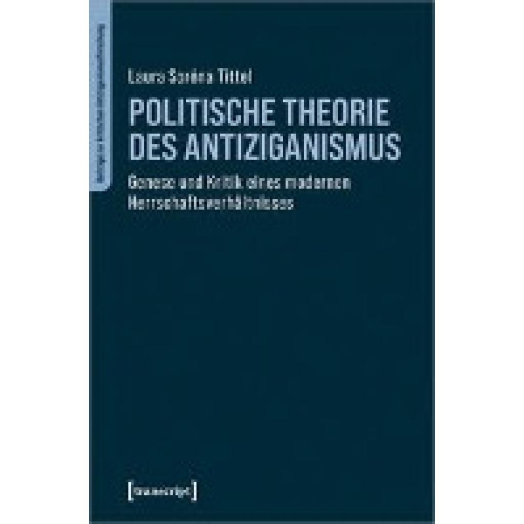9783837665970 - Tittel Laura Soréna Politische Theorie des Antiziganismus 9783837665970 - Tittel Laura Soréna Politische Theorie des Antiziganismus