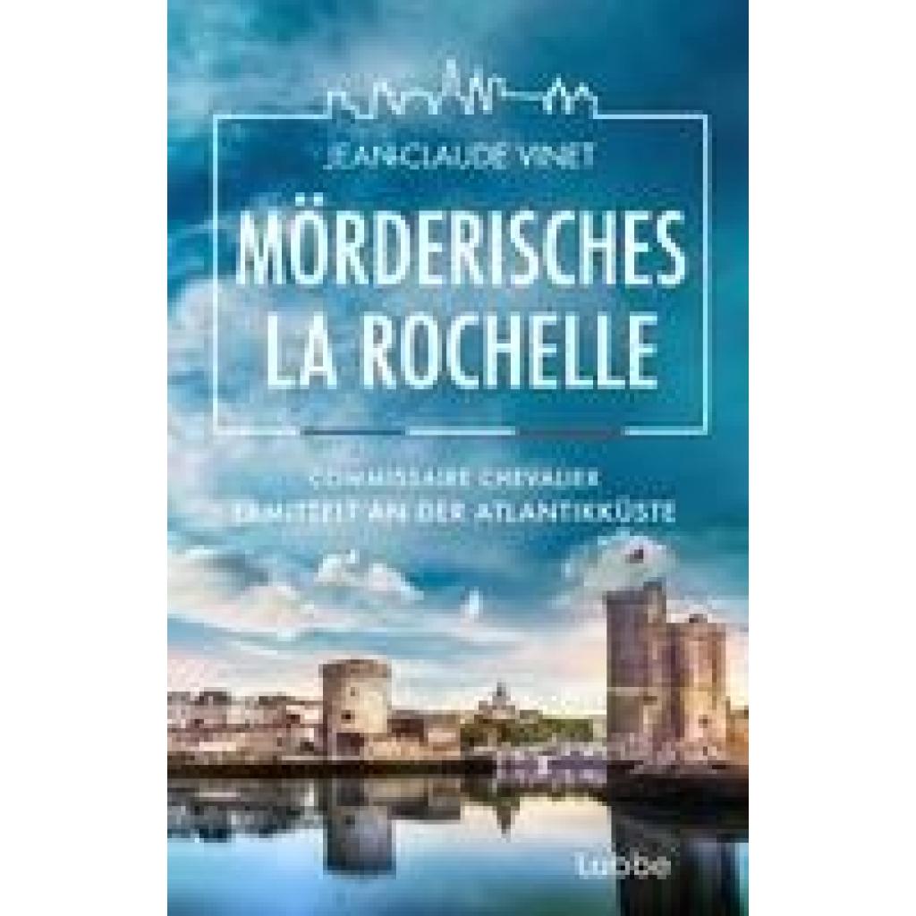 9783785722701 - Mörderisches La Rochelle La Rochelle Bd2 - Jean-Claude Vinet Kartoniert (TB) 9783785722701 - Mörderisches La Rochelle La Rochelle Bd2 - Jean-Claude Vinet Kartoniert (TB)