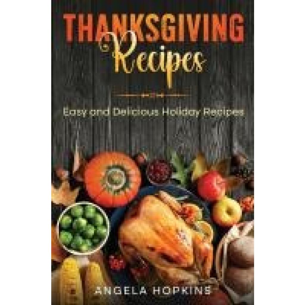 Hopkins, Angela: Thanksgiving Recipes