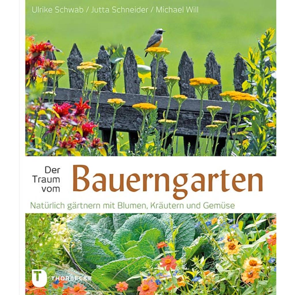 9783799507967 - Der Traum vom Bauerngarten - Ulrike Schwab Jutta Schneider Will Michael Gebunden