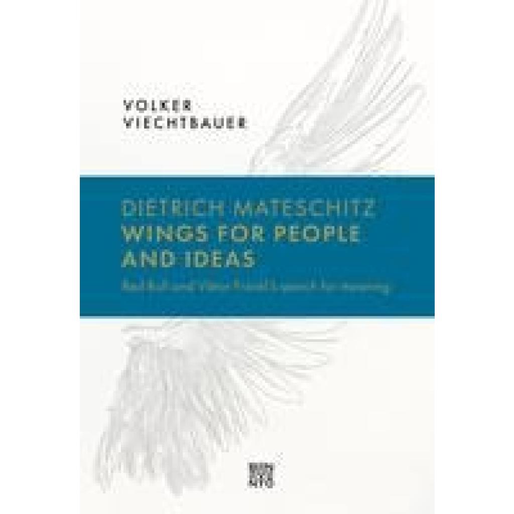 9783967041293 - Dietrich Mateschitz Wings for People and Ideas - Volker Viechtbauer Gebunden