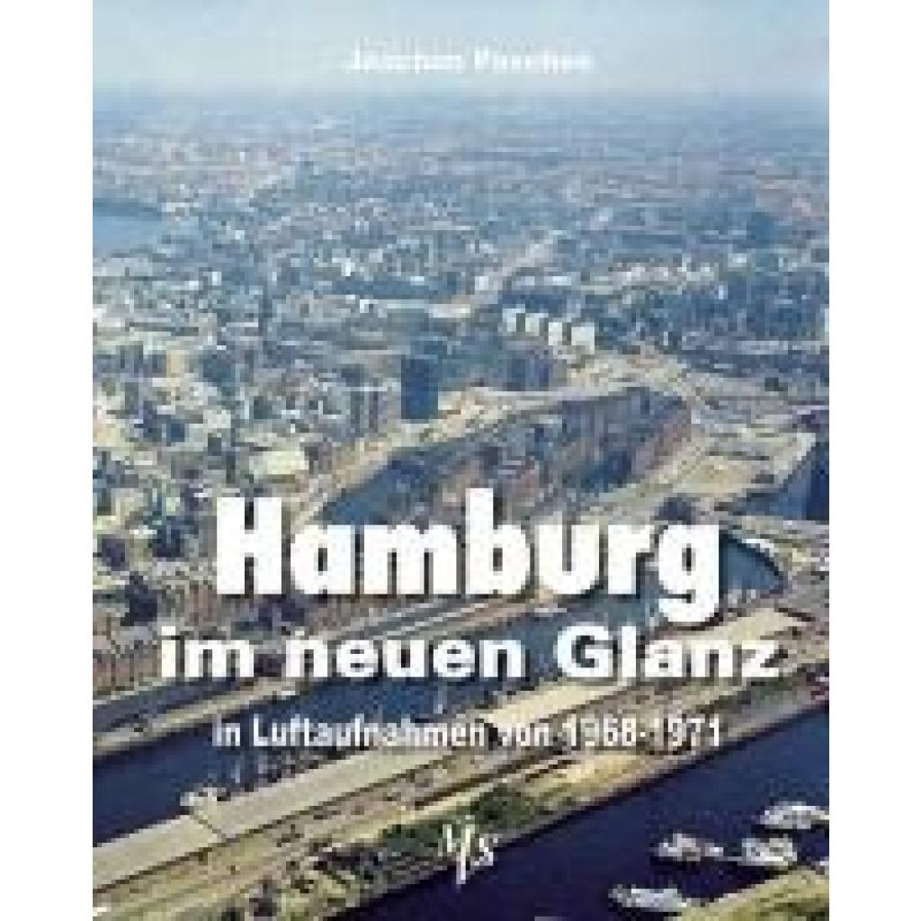 Paschen, Joachim: Hamburg im neuen Glanz in Luftaufnahmen von 1968 - 1971