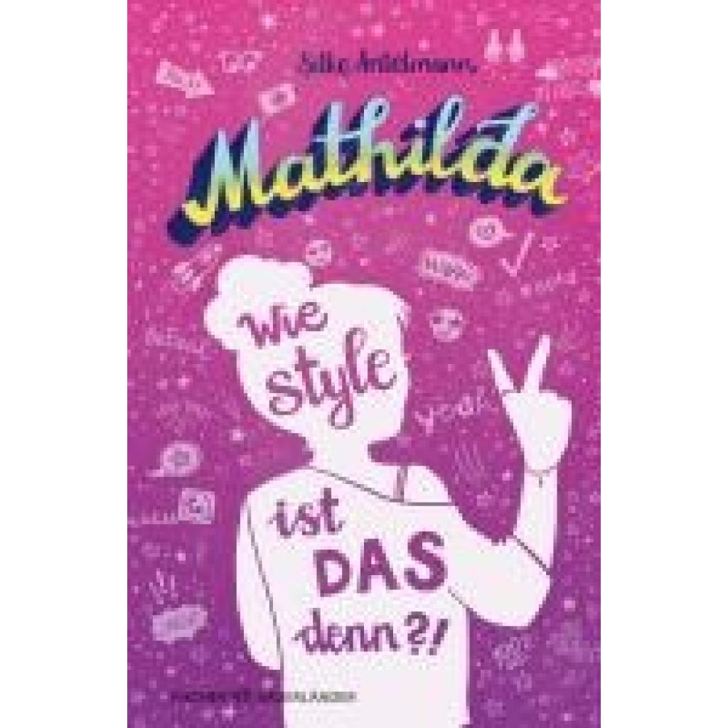 9783737343404 - Wie style ist das denn?! Mathilda Bd1 - Silke Antelmann Gebunden 9783737343404 - Wie style ist das denn?! Mathilda Bd1 - Silke Antelmann Gebunden