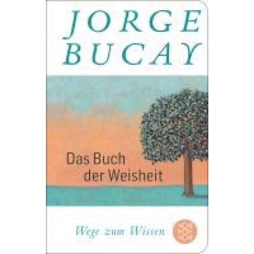 9783596523542 - Bucay Jorge Das Buch der Weisheit 9783596523542 - Bucay Jorge Das Buch der Weisheit