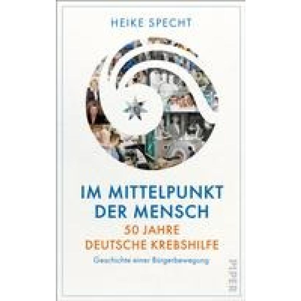 9783492071871 - Im Mittelpunkt der Mensch - 50 Jahre Deutsche Krebshilfe - Heike Specht Gebunden