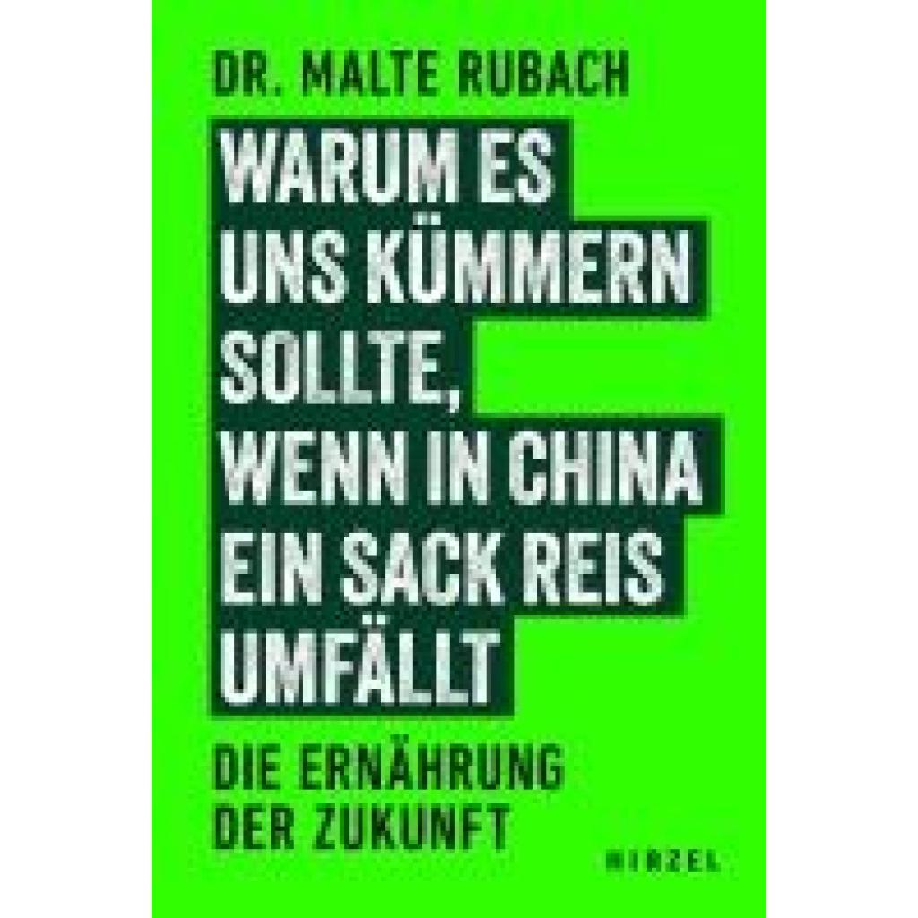 Rubach, Malte: Warum es uns kümmern sollte, wenn ich China ein Sack Reis umfällt