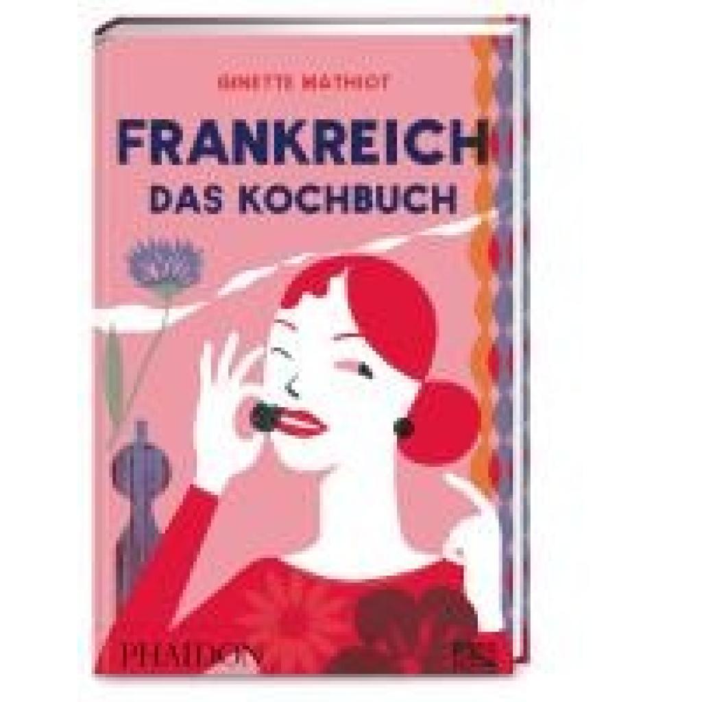 Mathiot, Ginette: Frankreich - Das Kochbuch