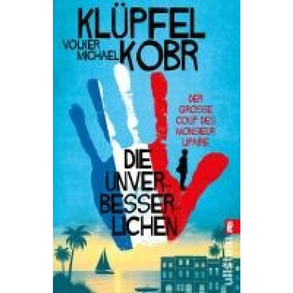 9783548068442 - Die Unverbesserlichen - Der große Coup des Monsieur Lipaire - Volker Klüpfel Michael Kobr Taschenbuch 9783548068442 - Die Unverbesserlichen - Der große Coup des Monsieur Lipaire - Volker Klüpfel Michael Kobr Taschenbuch