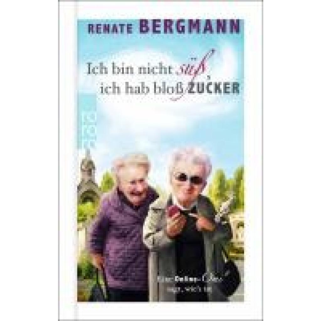 9783499014642 - Ich bin nicht süß ich hab bloß Zucker - Renate Bergmann Gebunden