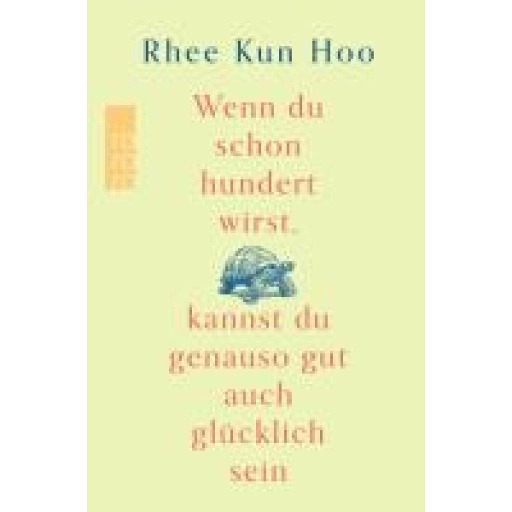 9783499014406 - Wenn du schon hundert wirst kannst du genauso gut auch glücklich sein - Rhee Kun Hoo Gebunden