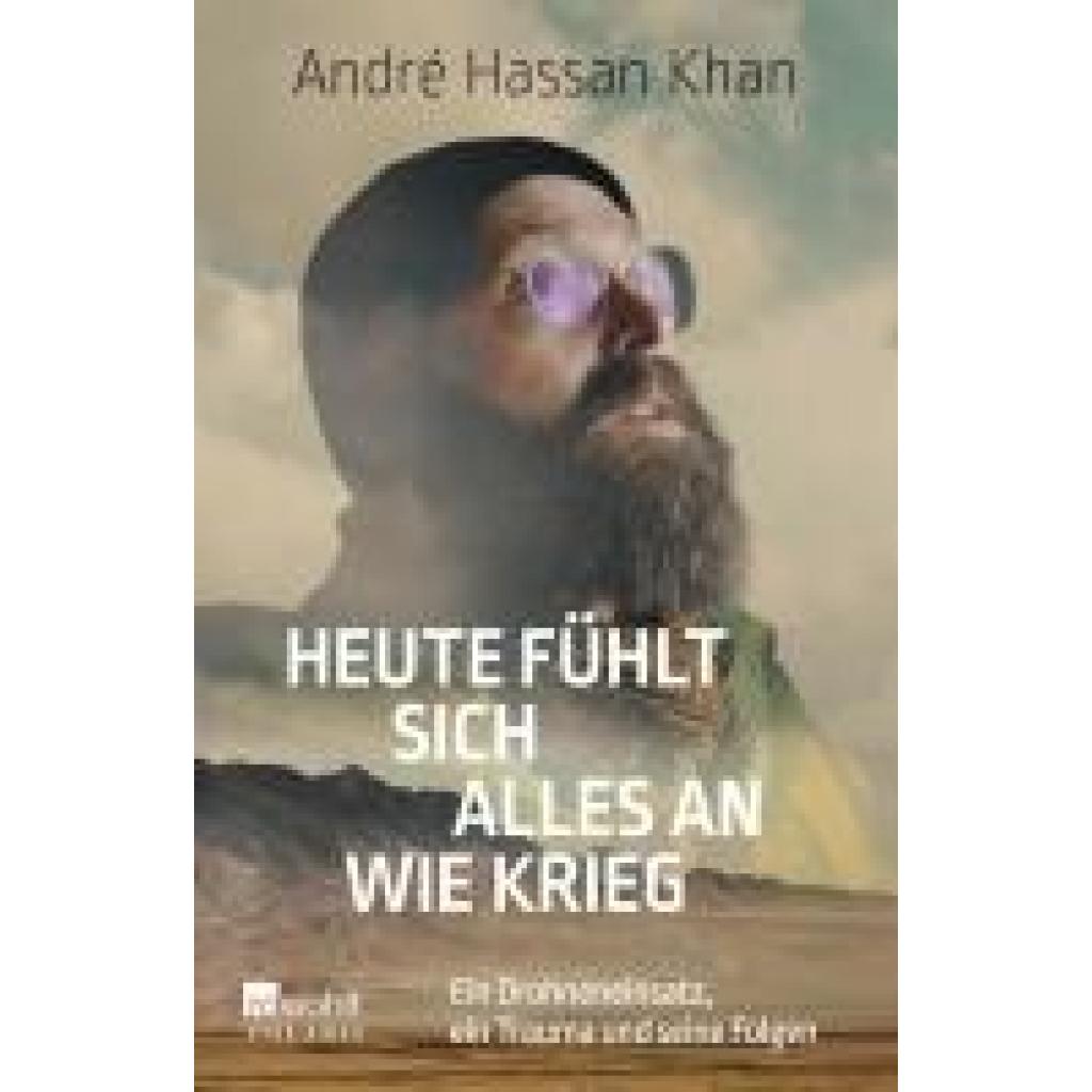 9783499013010 - Heute fühlt sich alles an wie Krieg - André Hassan Khan Gideon Böss Taschenbuch 9783499013010 - Heute fühlt sich alles an wie Krieg - André Hassan Khan Gideon Böss Taschenbuch
