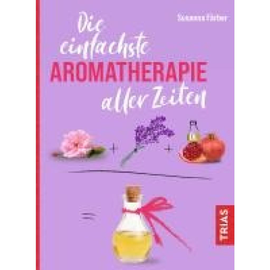 9783432117980 - Die einfachste Aromatherapie aller Zeiten - Susanna Färber Kartoniert (TB)