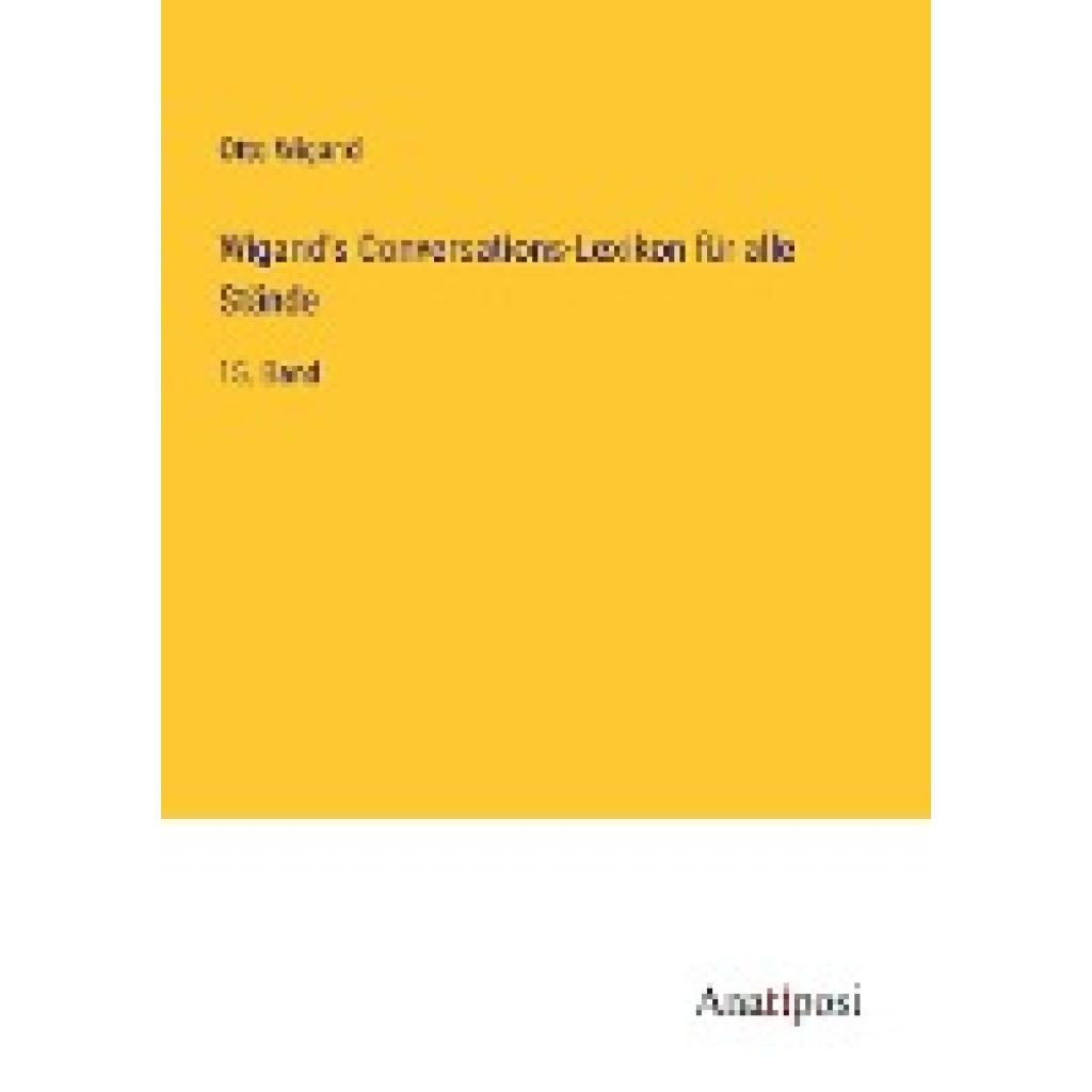 Wigand, Otto: Wigand's Conversations-Lexikon für alle Stände