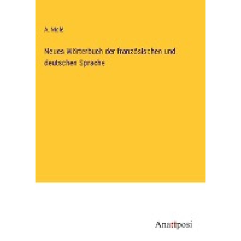 Molé, A.: Neues Wörterbuch der französischen und deutschen Sprache