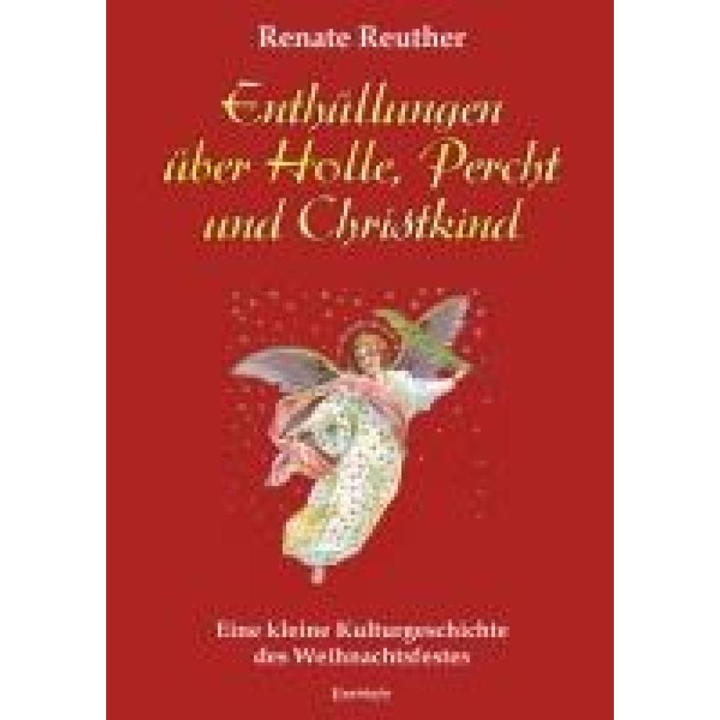 9783969406809 - Enthüllungen über Holle Percht und Christkind - Renate Reuther Kartoniert (TB)
