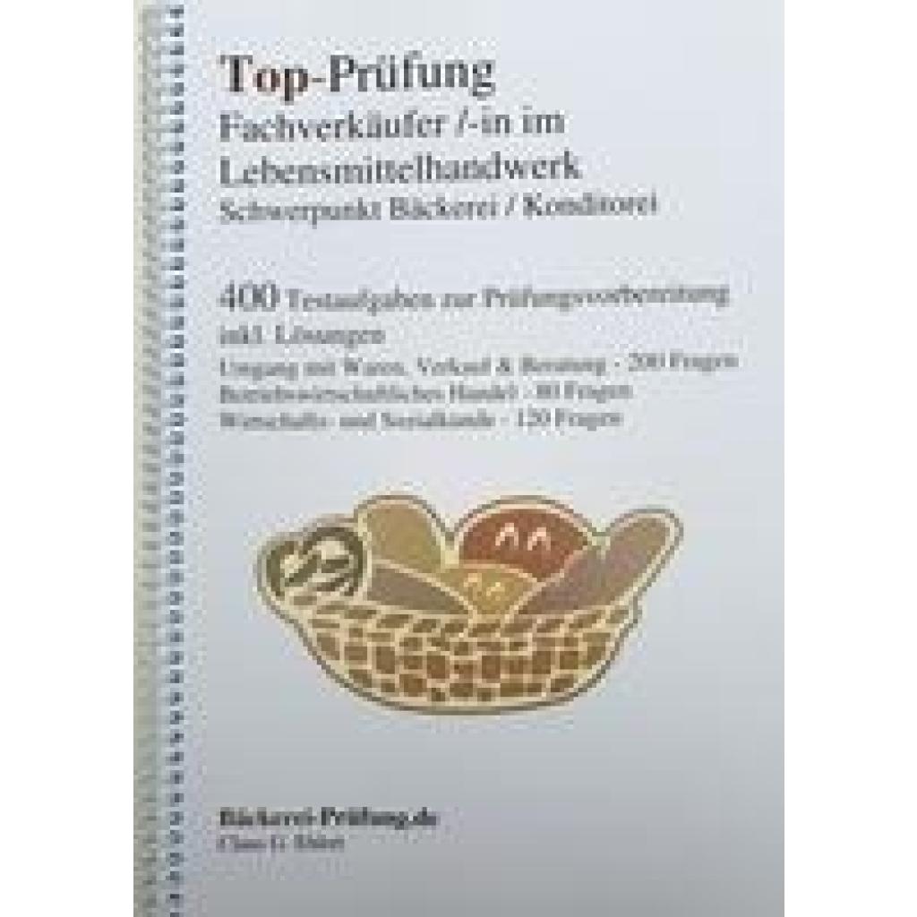 9783943665215 - Claus-Günter Ehlert - GEBRAUCHT Top-Prüfung Fachverkäufer in im Lebensmittelhandwerk - Schwerpunkt Bäckerei   Konditorei 400 Übungsaufgaben inkl Lösungen für die Abschlussprüfung - Preis vom 08102023 050440 h