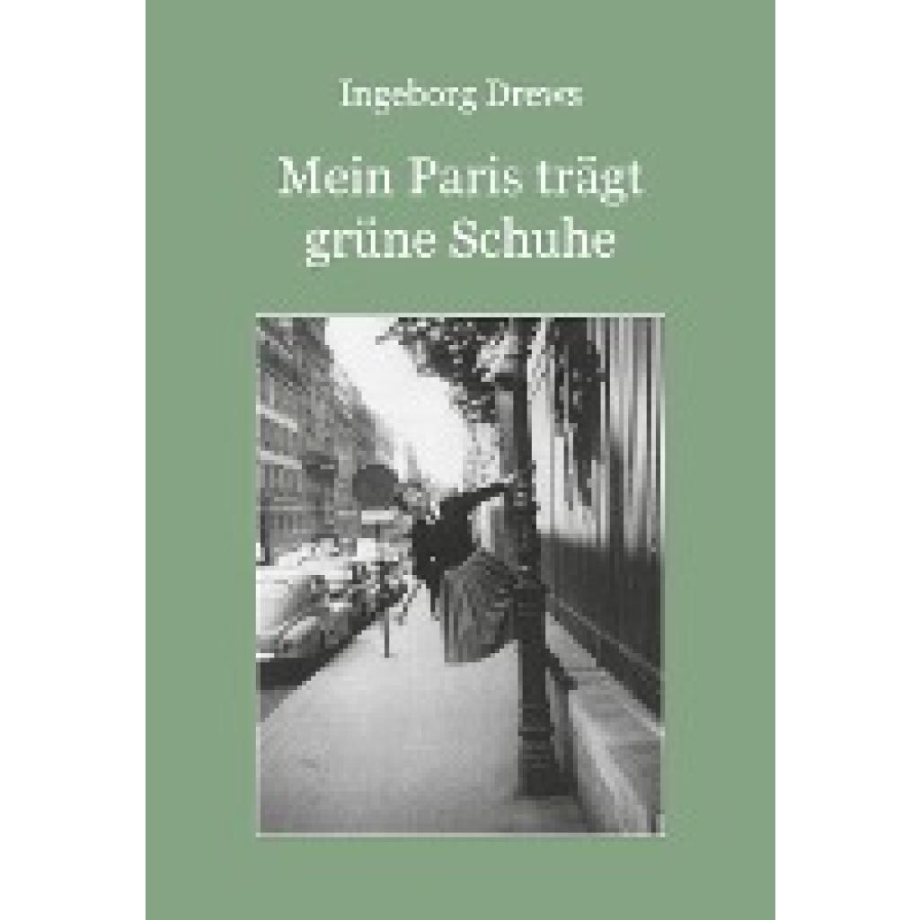 Drews, Ingeborg: Mein Paris trägt grüne Schuhe