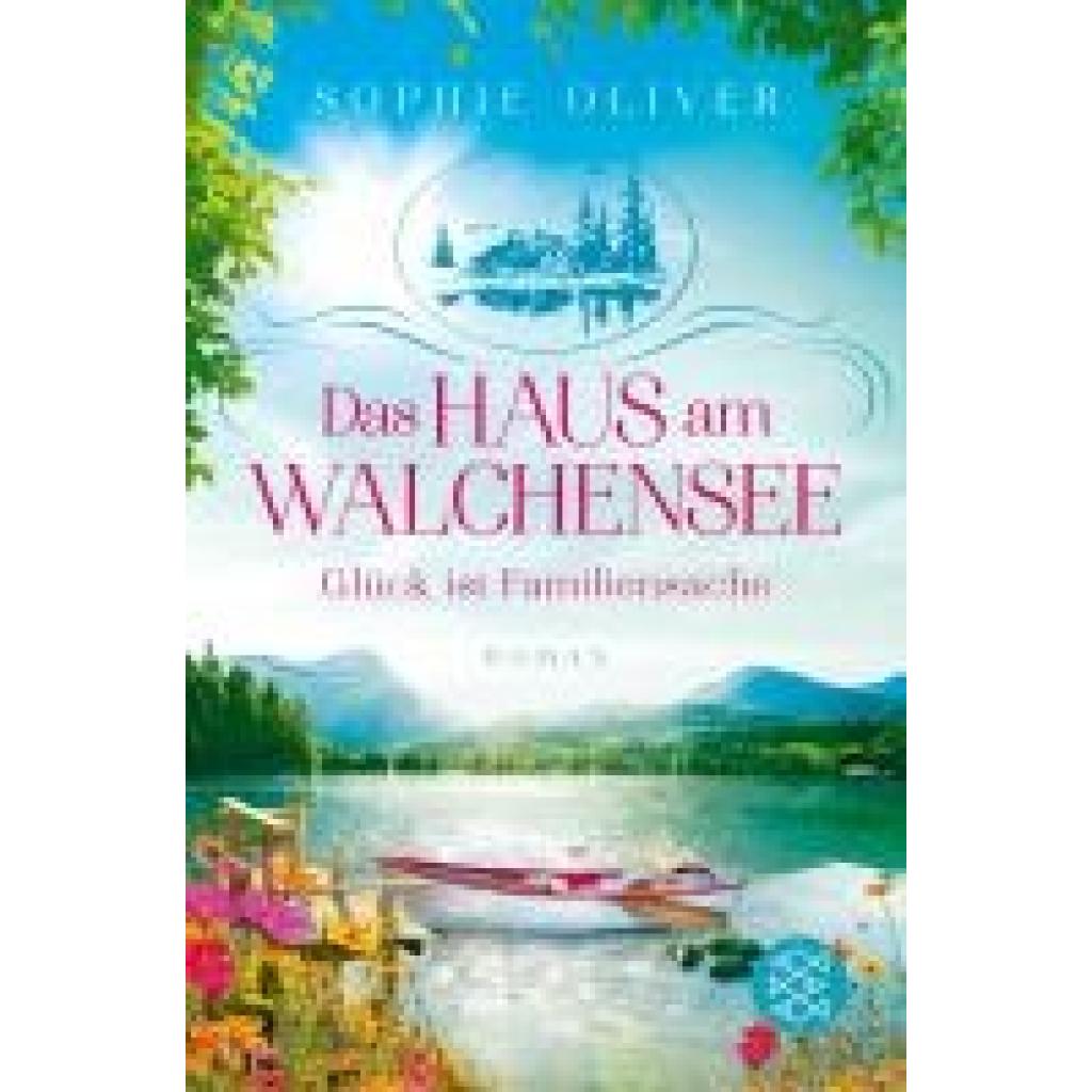 9783596707881 - Glück ist Familiensache   Das Haus am Walchensee Bd2 - Sophie Oliver Taschenbuch