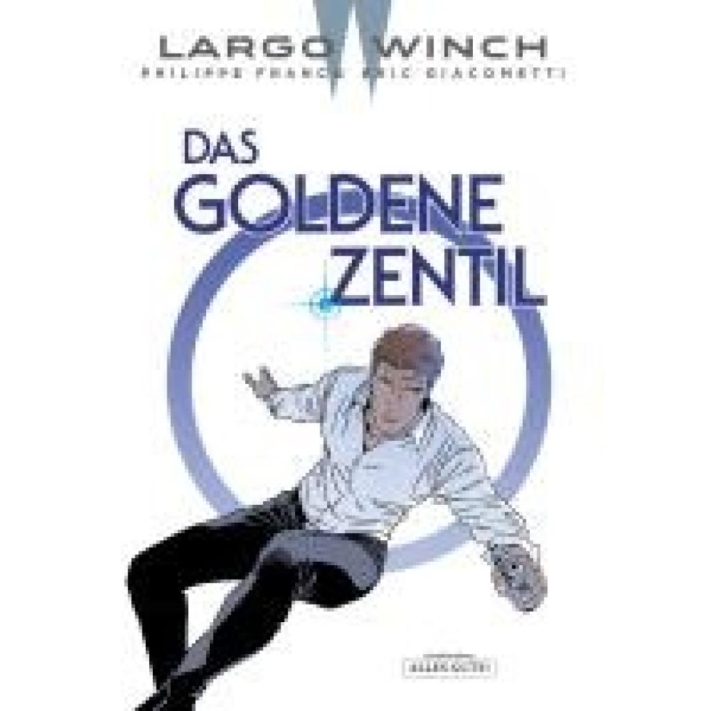 Giacometti, Eric: Largo Winch 24. Das Goldene Zentil