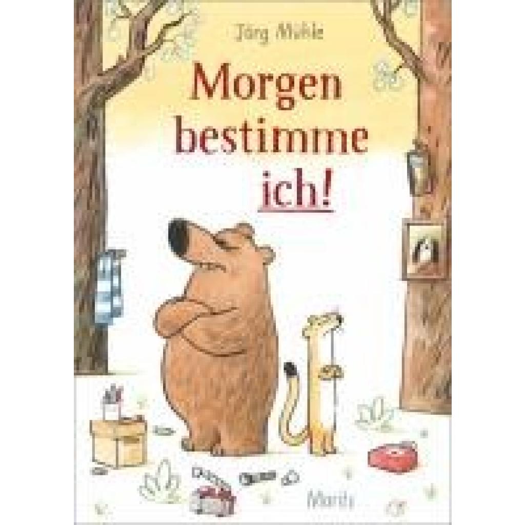 9783895654572 - Morgen bestimme ich! - Jörg Mühle Gebunden