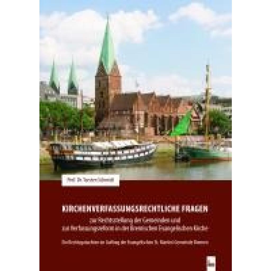 Kirchenverfassungsrechtliche Fragen zur Rechtsstellung der Gemeinden und zur Verfassungsreform in der Bremischen Evangelischen Kirche (Schmidt, Torsten)