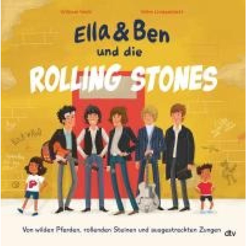 Wahl, William: Ella & Ben und die Rolling Stones - Von wilden Pferden, rollenden Steinen und ausgestreckten Zungen