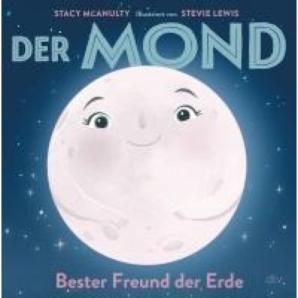 9783423764827 - Der Mond - Bester Freund der Erde   Planeten-Bilderbuch Bd2 - Stacy McAnulty Gebunden