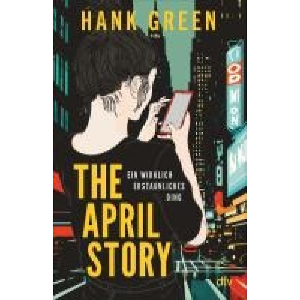 9783423741064 - The April Story - Ein wirklich erstaunliches Ding - Hank Green Kartoniert (TB)
