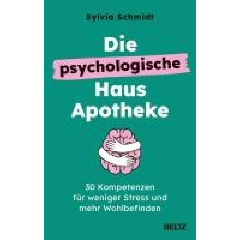 9783407867995 - Die psychologische Hausapotheke - Sylvia Schmidt Kartoniert (TB)