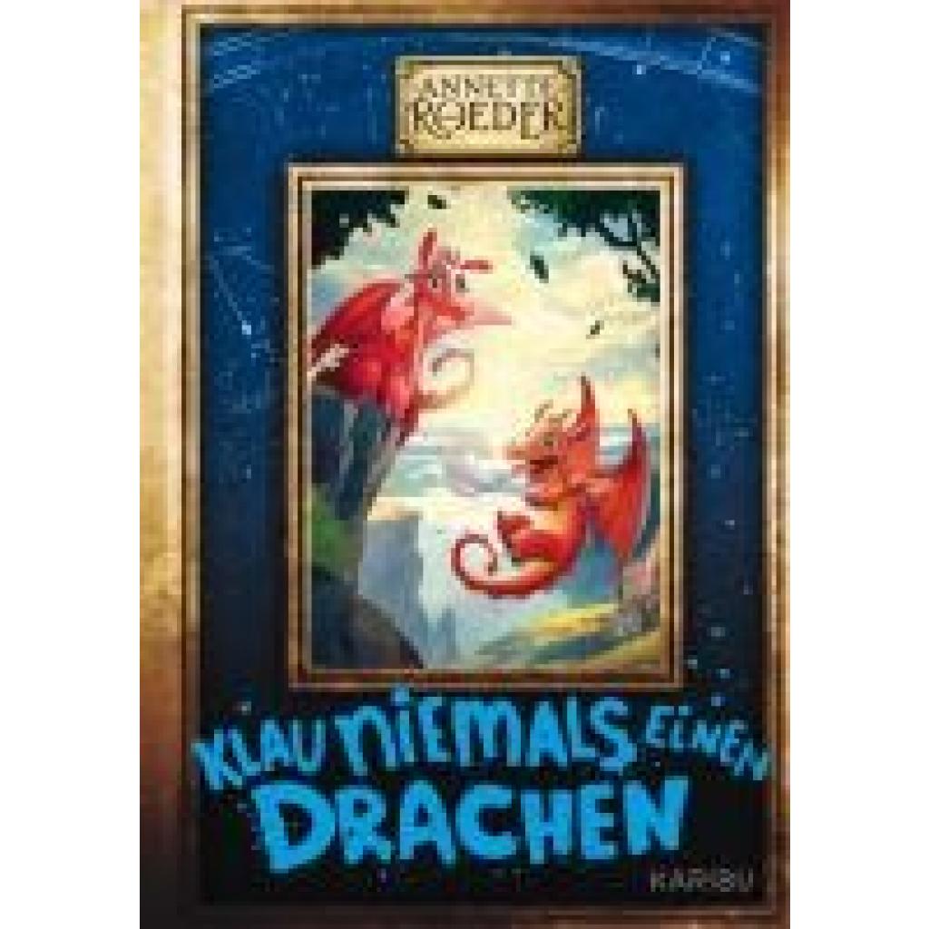 9783961293902 - Klau niemals einen Drachen   Weck niemals einen Drachen Bd3 - Annette Roeder Gebunden