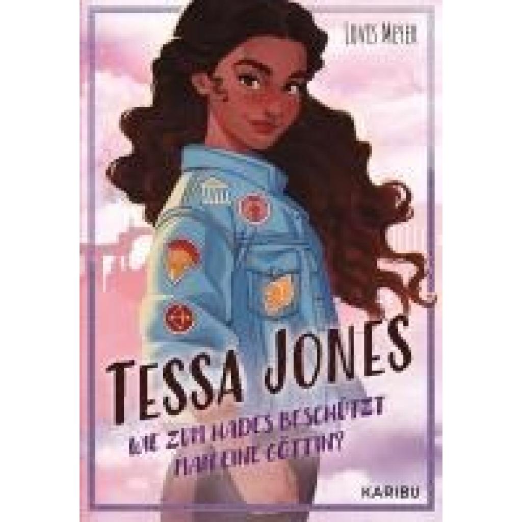9783961293650 - Tessa Jones (Band 1) - Wie zum Hades beschützt man eine Göttin? - Lovis Meyer Gebunden 9783961293650 - Tessa Jones (Band 1) - Wie zum Hades beschützt man eine Göttin? - Lovis Meyer Gebunden