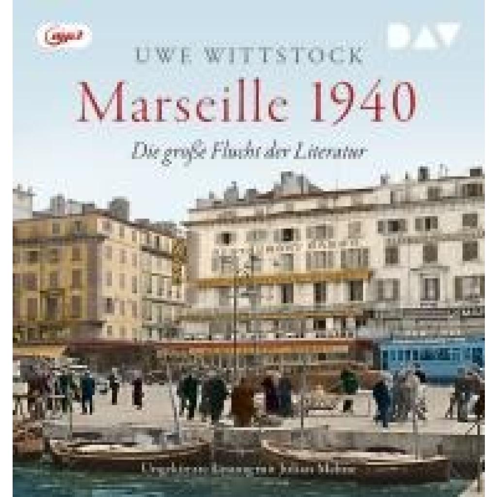 Wittstock, Uwe: Marseille 1940. Die große Flucht der Literatur