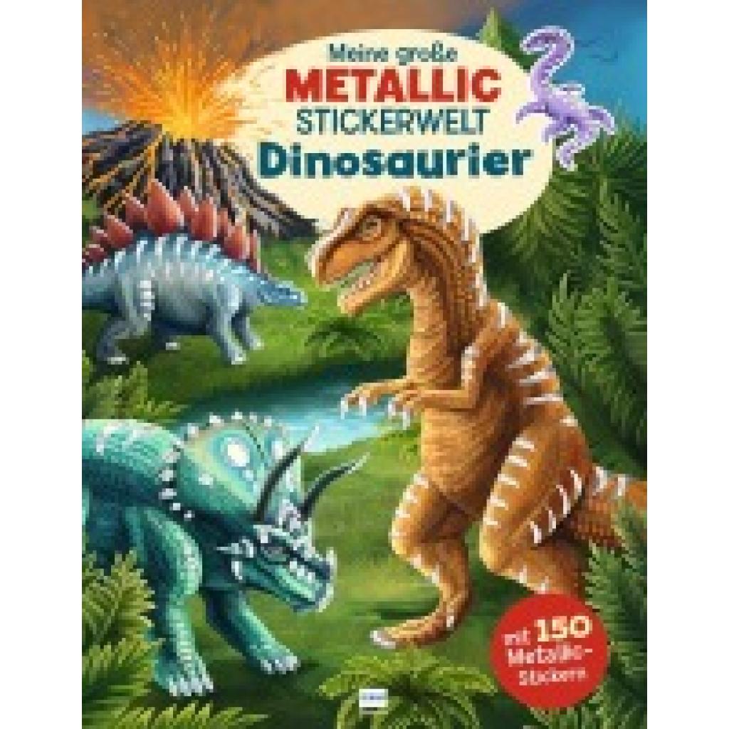 9783741527593 - Meine große Metallic-Stickerwelt Dinosaurier m 150 Beilage Kartoniert (TB)