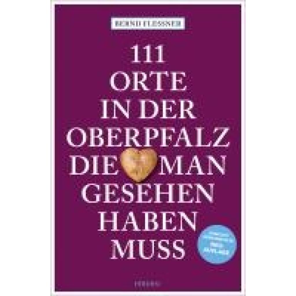 Flessner, Bernd: 111 Orte in der Oberpfalz, die man gesehen haben muss