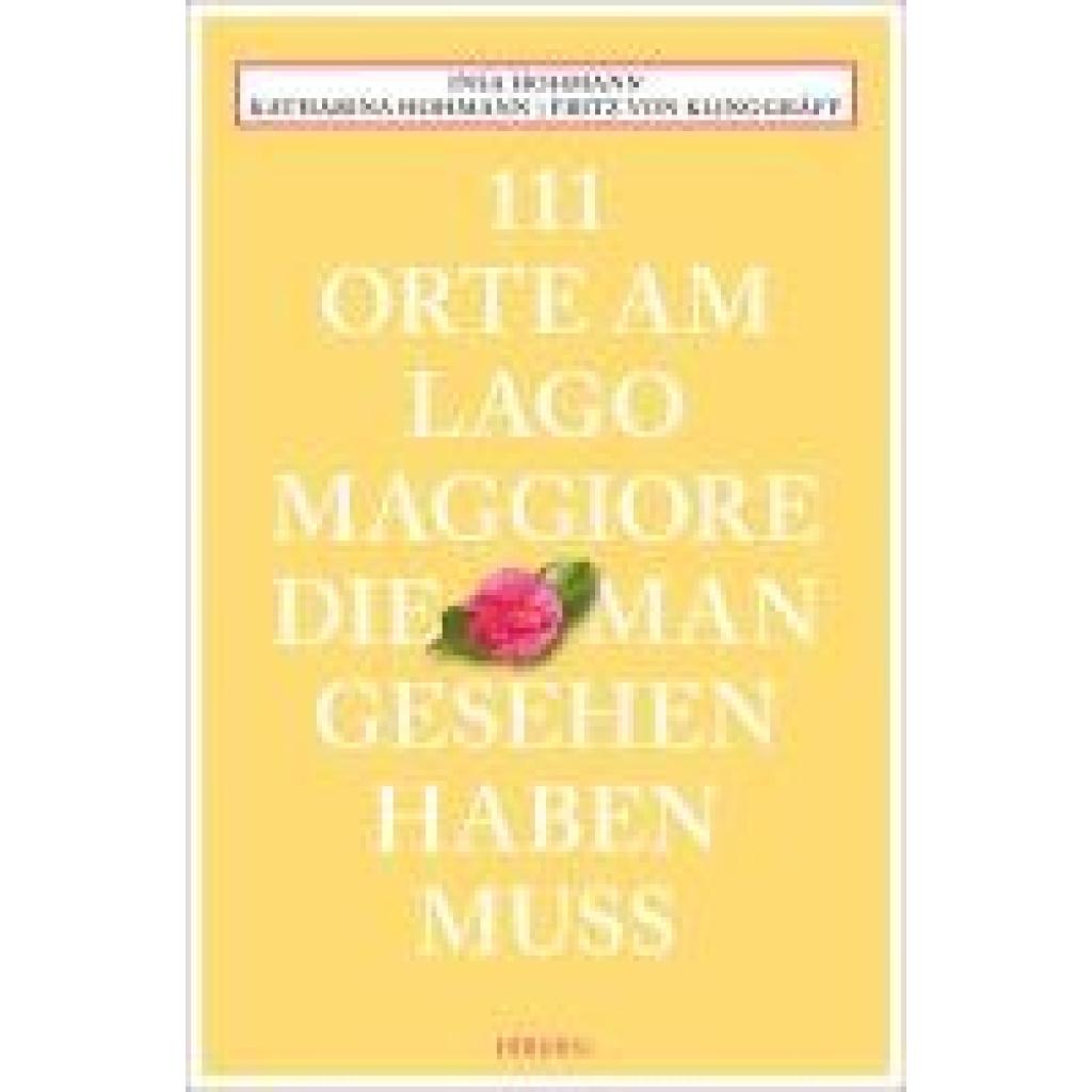 9783740821180 - 111 Orte am Lago Maggiore die man gesehen haben muss - Insa Hohmann Katharina Hohmann Fritz von Klinggräff Kartoniert (TB)