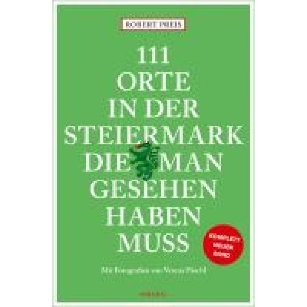9783740821159 - 111 Orte    111 Orte in der Steiermark die man gesehen haben muss komplett neuer Band - Robert Preis Kartoniert (TB)